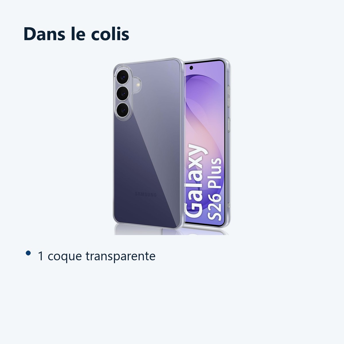 Contenu du colis – Coque Silicone Transparente Pour Samsung Galaxy S26 Plus