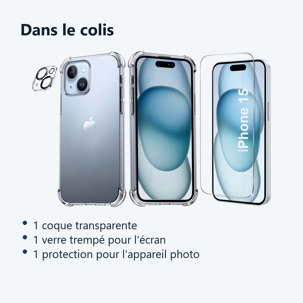 Contenu du colis – Coque Silicone Transparente Angles Renforces + Verre Trempe et Protection Camera Arriere Pour iPhone 15