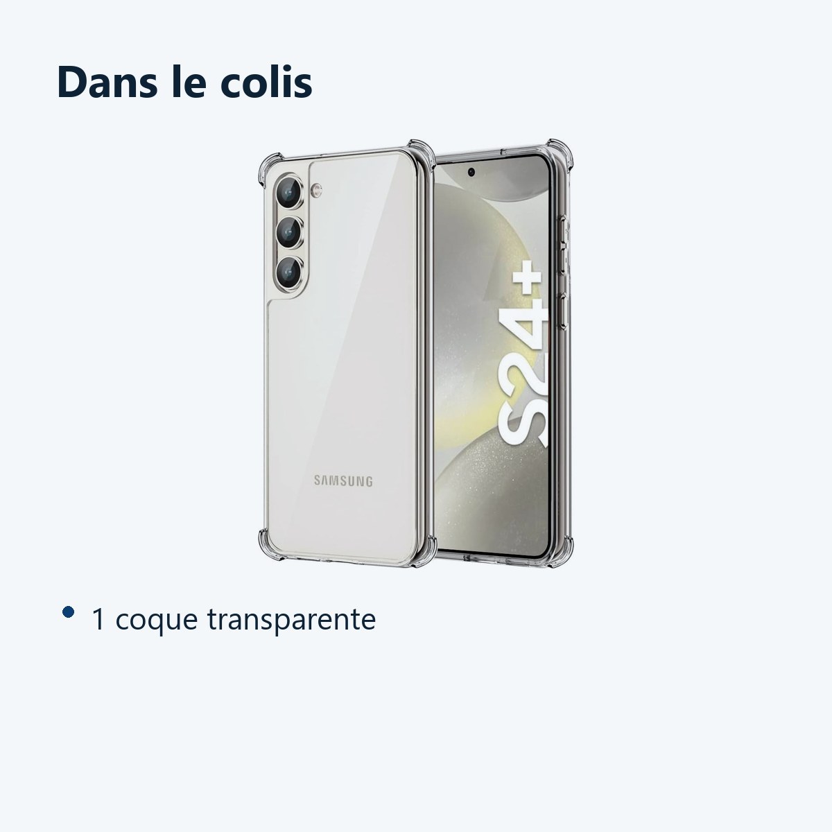 Contenu du colis – Coque Pour Samsung Galaxy S24 Plus Silicone Transparente Angles Renforces