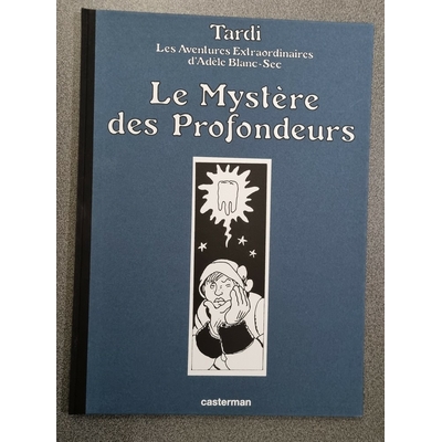 Tardi - Adèle Blanc-Sec "Le mystère des profondeurs" -TT - signé et numéroté