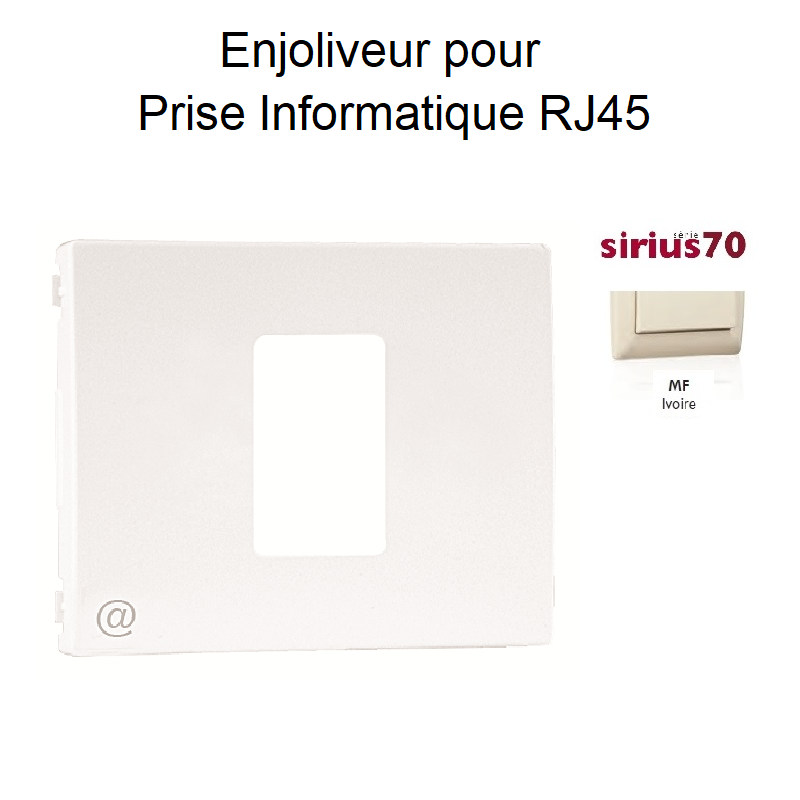 Enjoliveur pour prise informatique RJ45 Sirius 70751TMF Ivoire