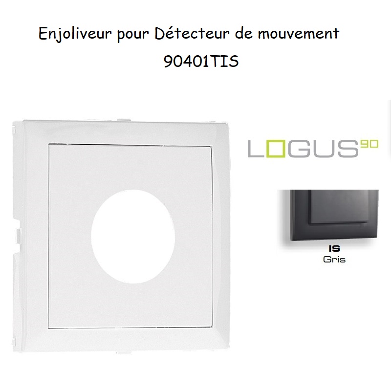 Enjoliveur pour détecteur de mouvement Logus 90401TIS Gris