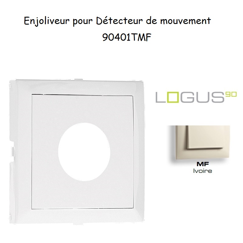 Enjoliveur pour détecteur de mouvement Logus 90401TMF Ivoire