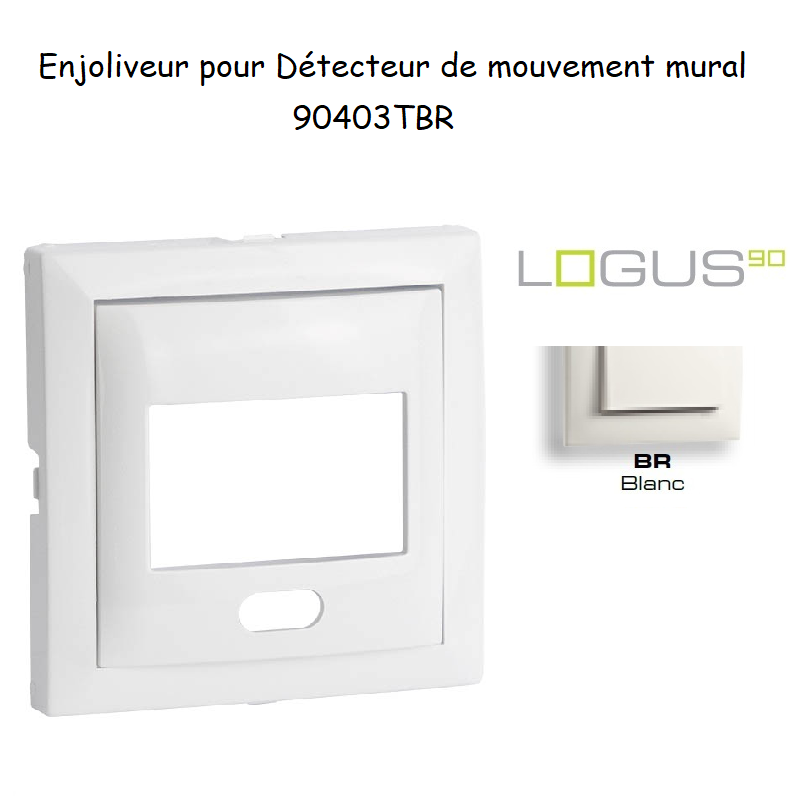 Enjoliveur pour détecteur de mouvement mural Logus 90 90403TBR Blanc