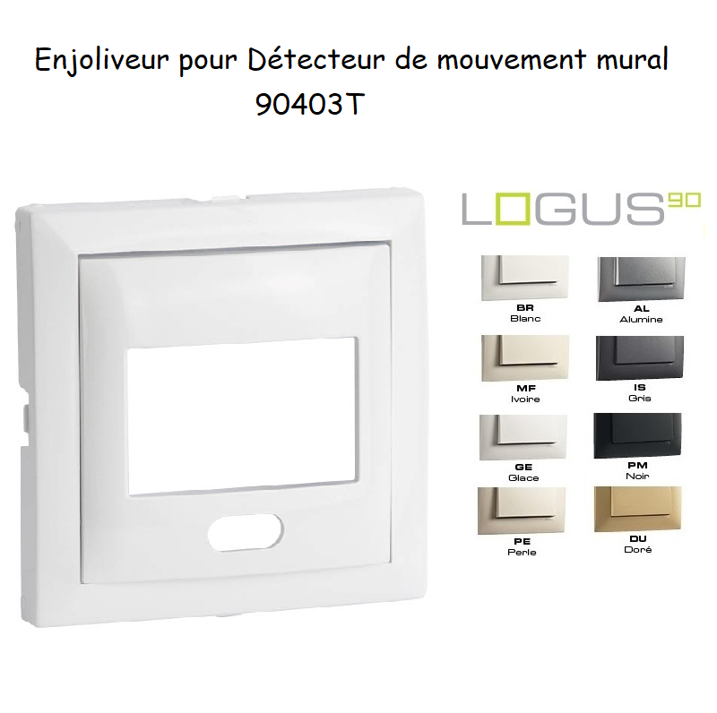Enjoliveur pour détecteur de mouvement mural Logus 90 90403T