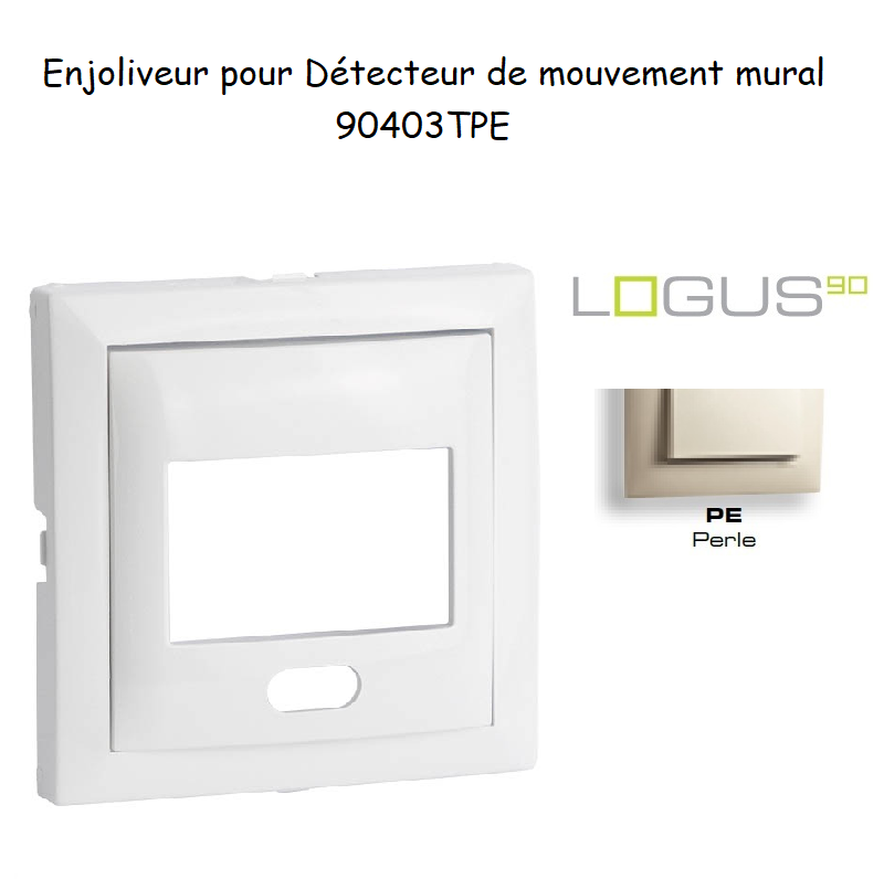 Enjoliveur pour détecteur de mouvement mural Logus 90 90403TPE Perle