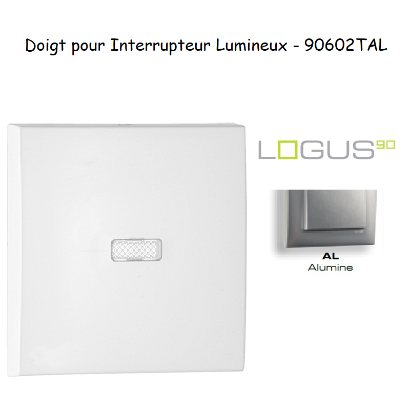 Doigt pour interrupteur lumineux LOGUS 90602TAL Alumine