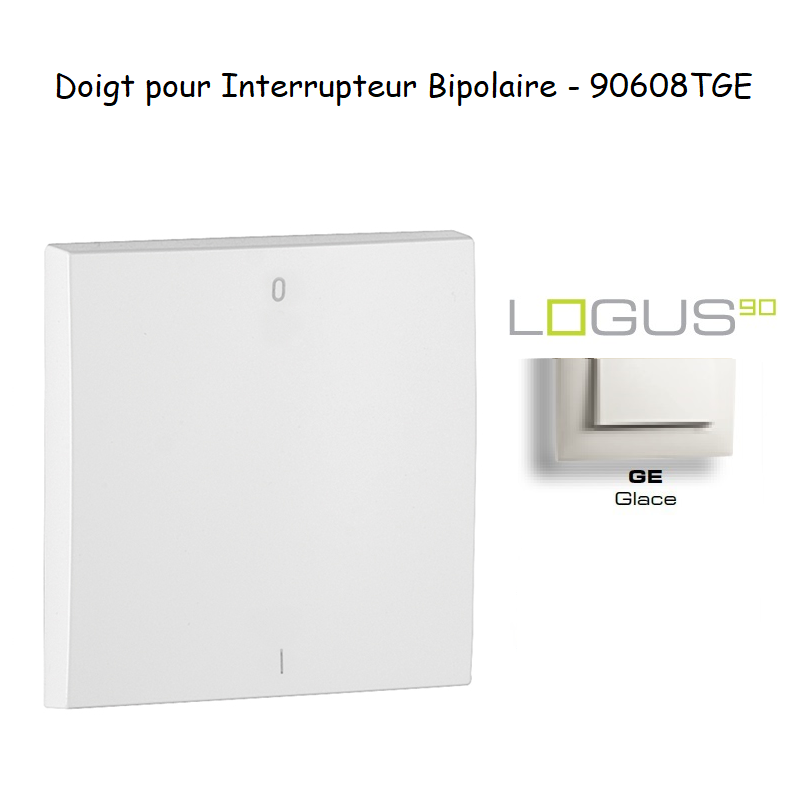 Doigt pour interrupteur Bipolaire LOGUS 90608TGE
