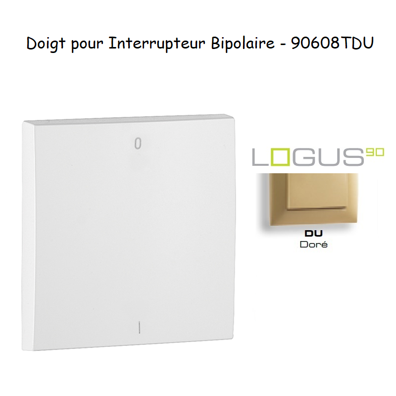 Doigt pour interrupteur Bipolaire LOGUS 90608TDU