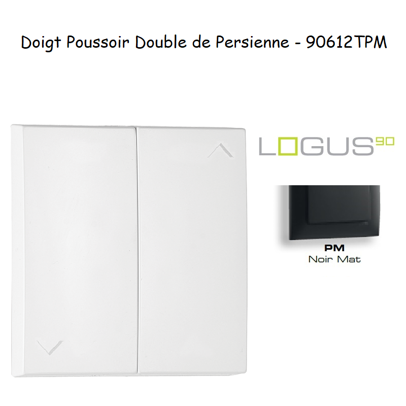 Doigt poussoir Double de persienne LOGUS 90612TPM Noir MAT