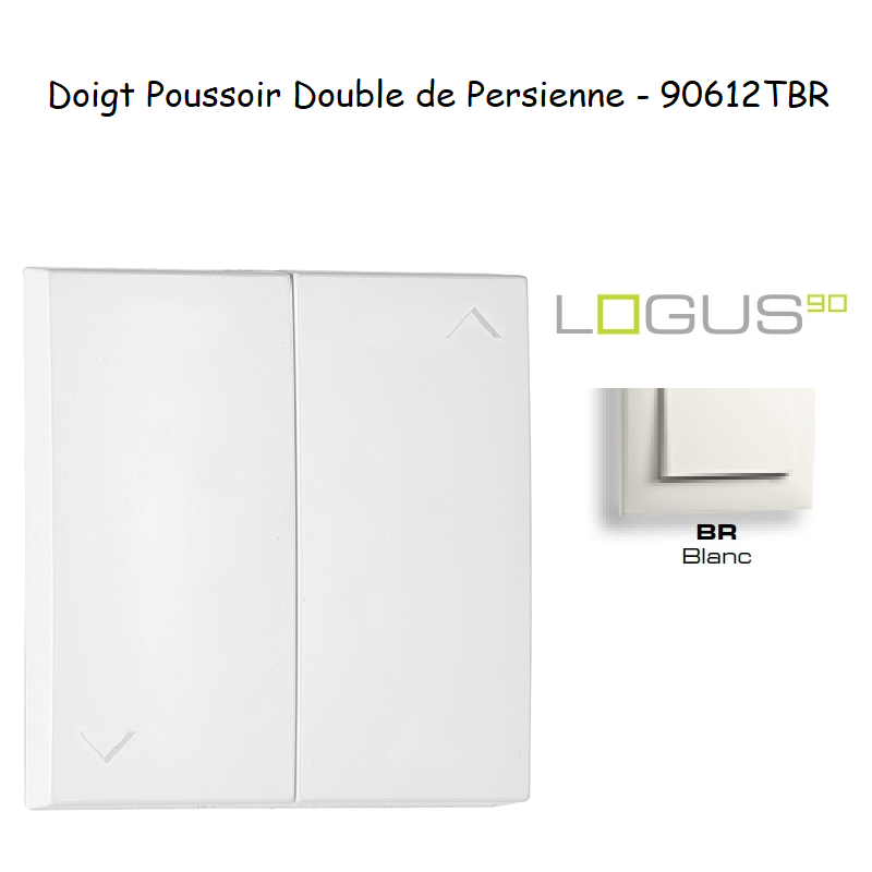 Doigt poussoir Double de persienne LOGUS 90612TBR Blanc