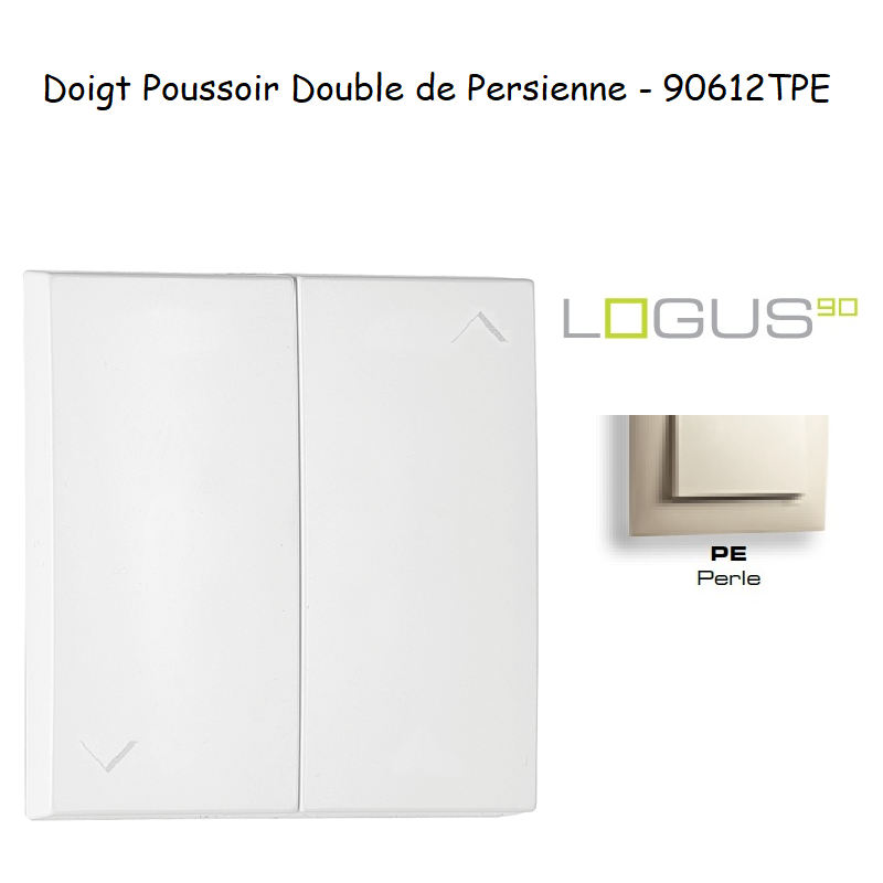 Doigt poussoir Double de persienne LOGUS 90612TPE Perle