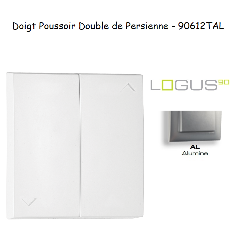 Doigt poussoir Double de persienne LOGUS 90612TAL Alumine