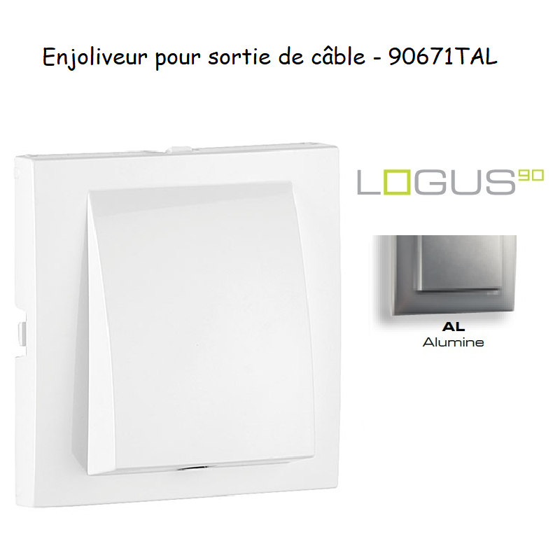 Enjoliveur rosette sortie de câble LOGUS 90671TAL Alumine