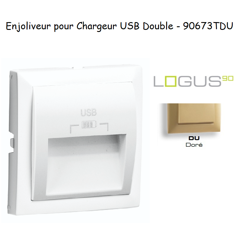 Enjoliveur pour double chargeur usb LOGUS 90673TDU Doré