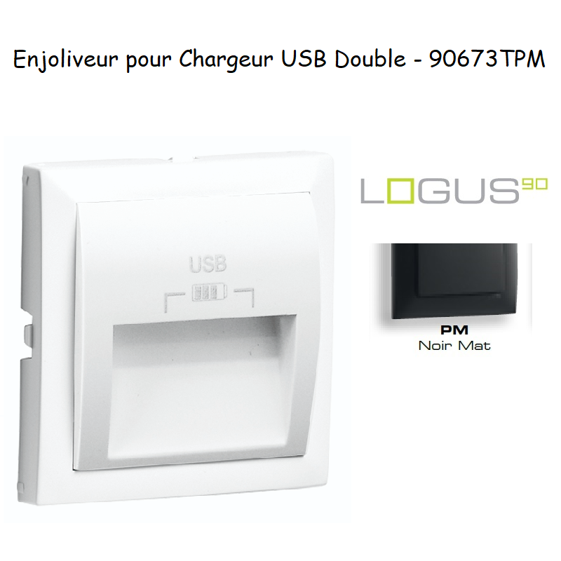 Enjoliveur pour double chargeur usb LOGUS 90673TPM Noir MAT