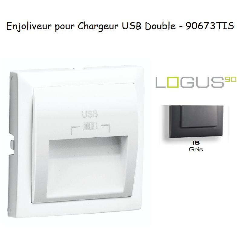 Enjoliveur pour double chargeur usb LOGUS 90673TIS Gris