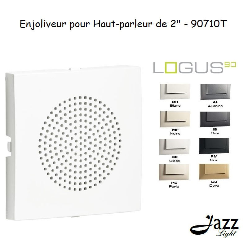 Enjoliveur pour haut parleur 2 logus90 90710T