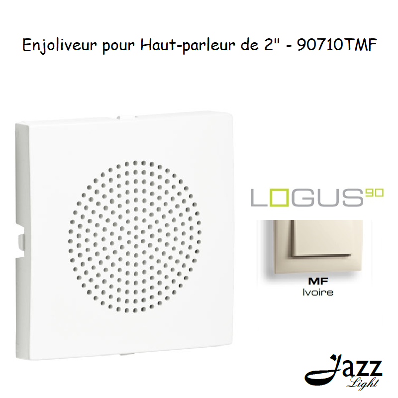 Enjoliveur pour haut parleur 2 logus90 90710TMF Ivoire