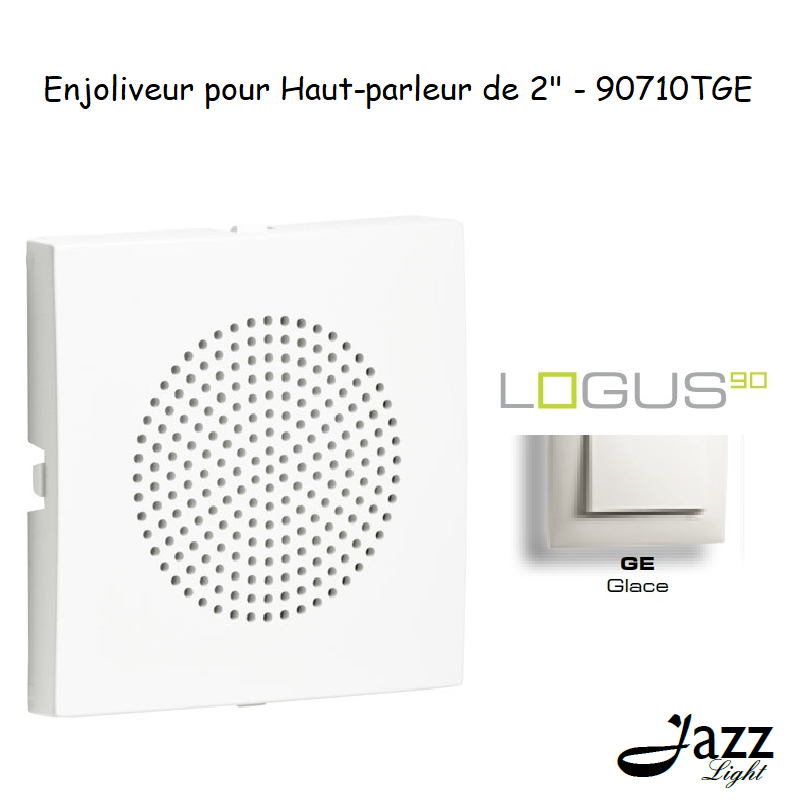 Enjoliveur pour haut parleur 2 logus90 90710TGE Glace