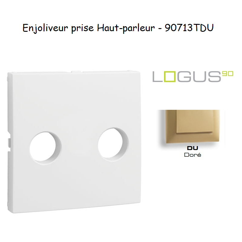 Enjoliveur pour prise de haut parleur avec terminaux à vis Logus 90713TDU Doré