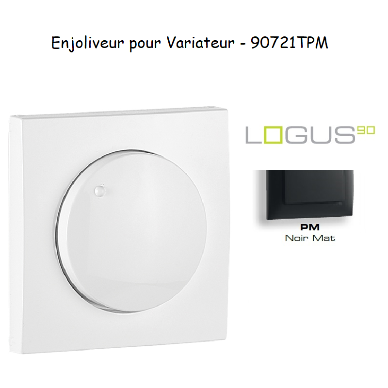 Enjoliveur pour variateur LOGUS 90721TPM Noir MAT