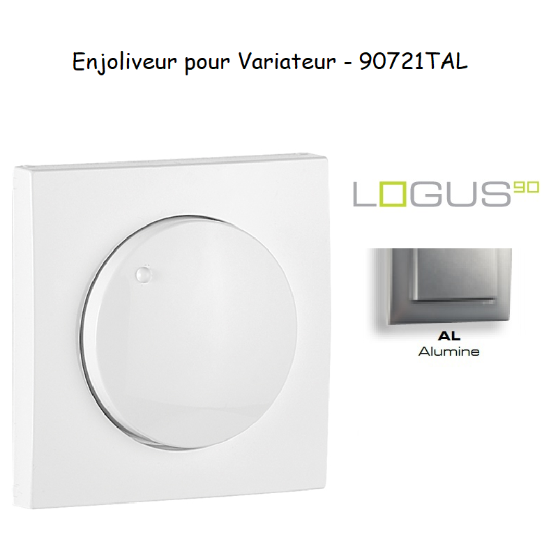 Enjoliveur pour variateur LOGUS 90721TAL Alumine