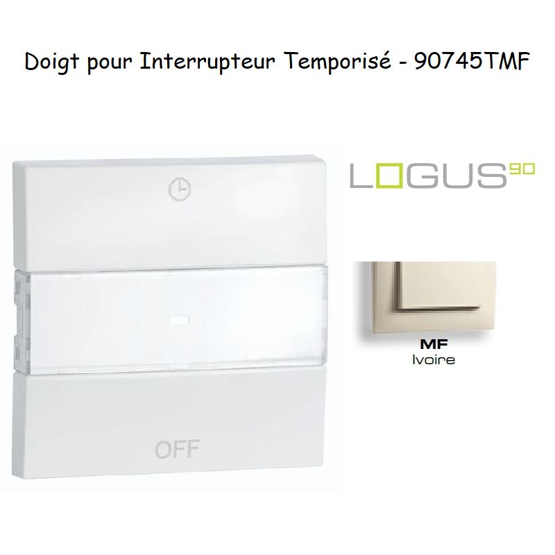 Doigt pour interrupteur temporisé Logus 90745TMF Ivoire