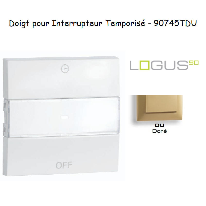 Doigt pour interrupteur temporisé Logus 90745TDU Doré