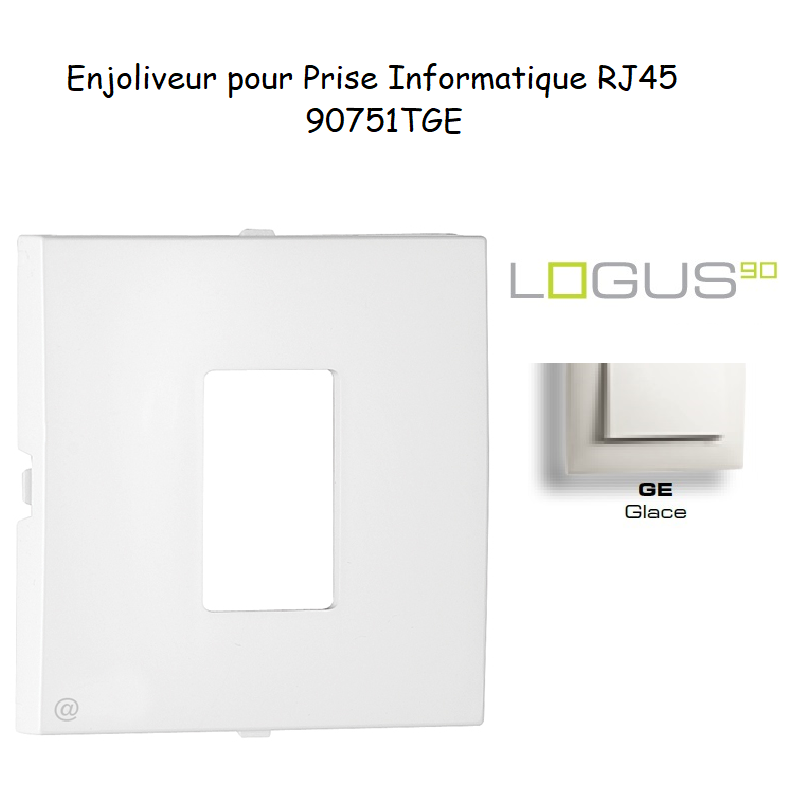 Enjoliveur pour prise informatique RJ45 LOGUS 90751TGE Glace