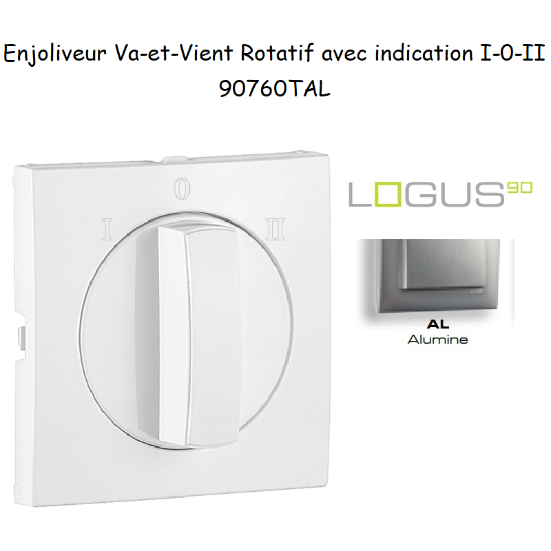 Enjoliveur pour Va-et-vient rotatif avec indication I,0,II Logus 90760 TAL Alumine