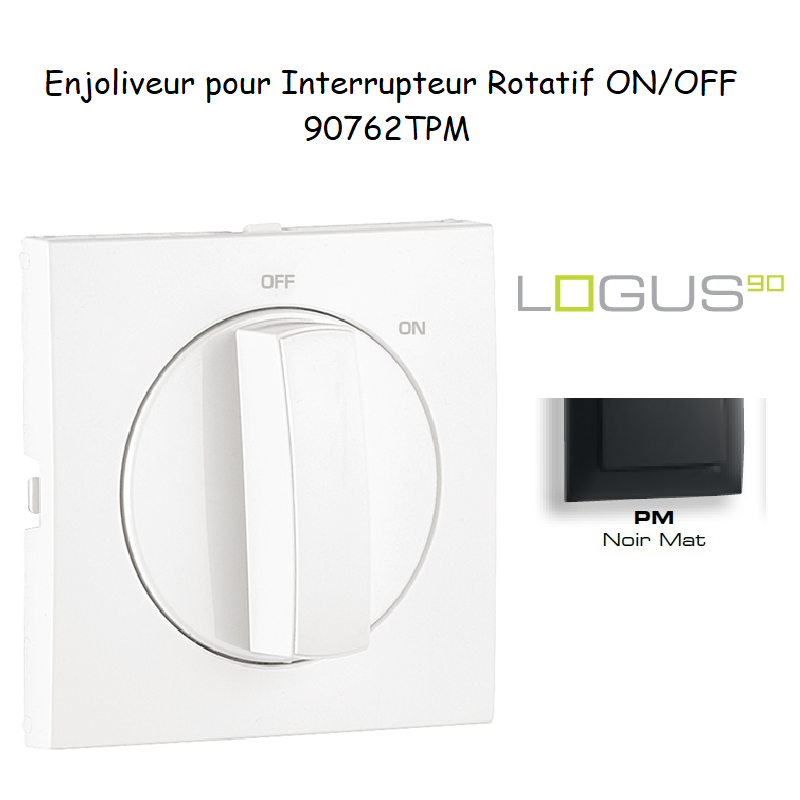 Enjoliveur pour Interrupteur rotatif Logus 90762TPM Noir MAT