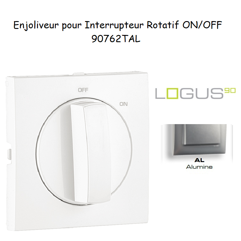 Enjoliveur pour Interrupteur rotatif Logus 90762TAL Alumine