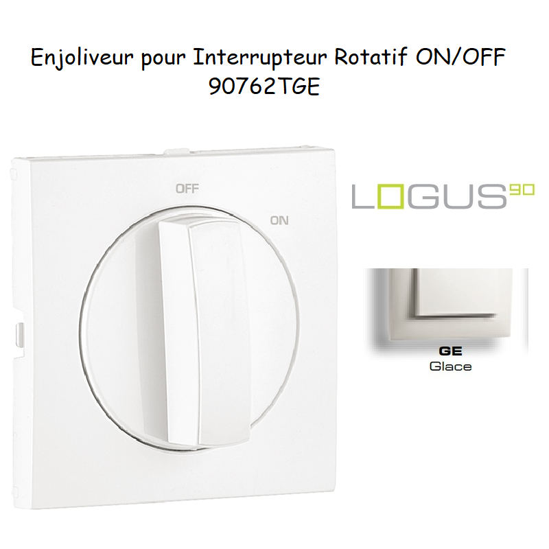 Enjoliveur pour Interrupteur rotatif Logus 90762TGE Glace