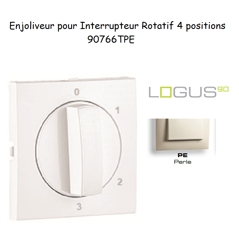Enjoliveur pour Interrupteur rotatif 4 positions Logus 90766TPE Perle