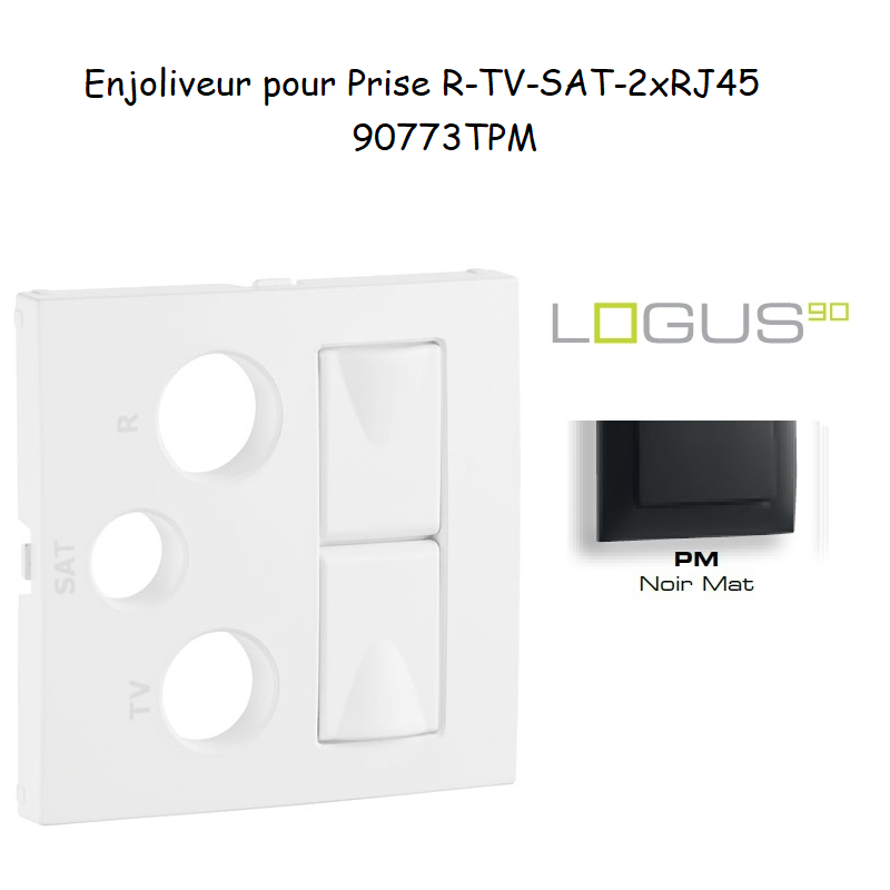 Enjoliveur Prise mixte R-TV-SAT-2xRJ45 Logus 90773TPM Noir MAT
