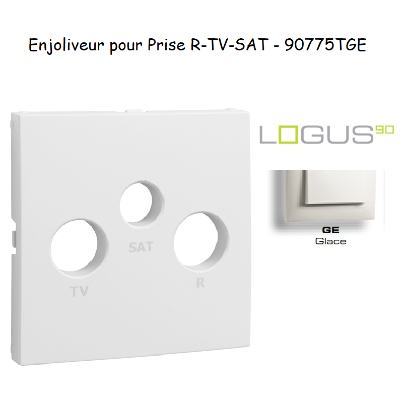 Enjoliveur pour prise R TV SAT LOGUS 90775TGE Glace