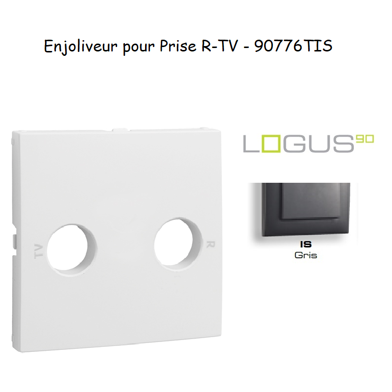 Enjoliveur pour prise R TV LOGUS 90776TIS Gris