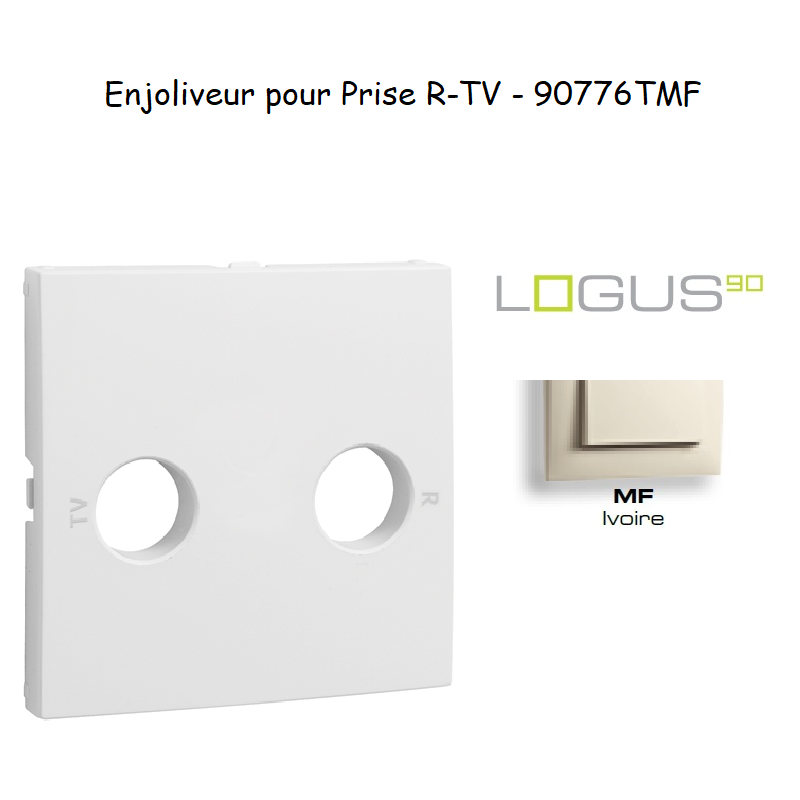 Enjoliveur pour prise R TV LOGUS 90776TMF Ivoire