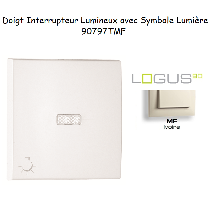 Doigt pour interrupteur lumineux avec symbole lumière Logus 90797TMF