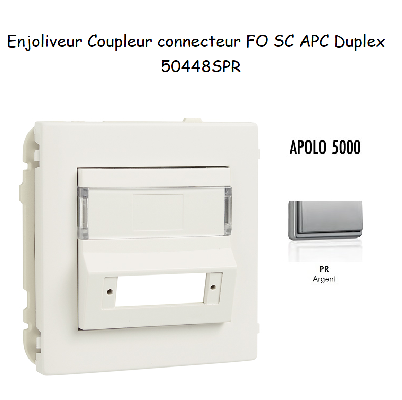 Enjoliveur Coupleur Connecteur fibre optique SC APC Duplex Apolo 50448SPR Argent
