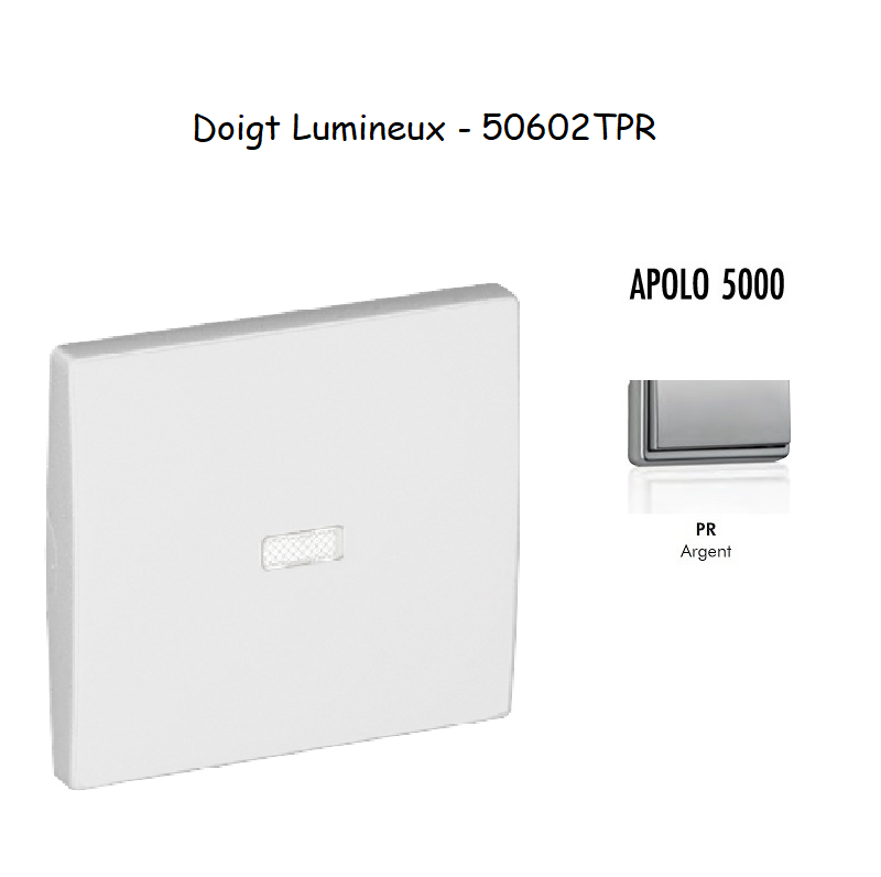 Doigt Interrupteur Lumineux APOLO5000 50602TPR Argent