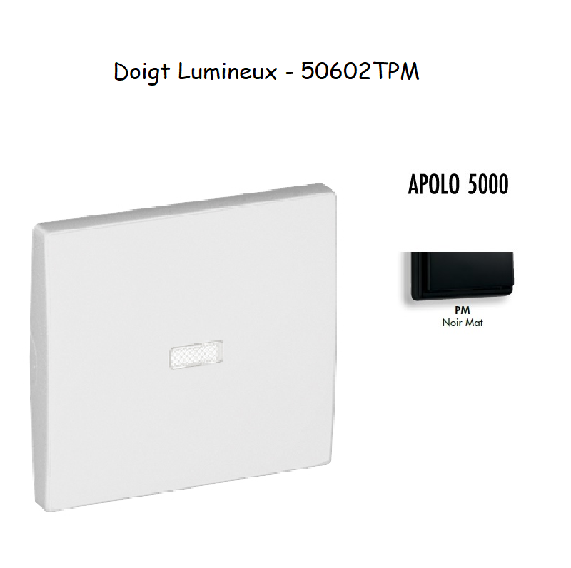 Doigt Interrupteur Lumineux APOLO5000 50602TPM Noir MAT