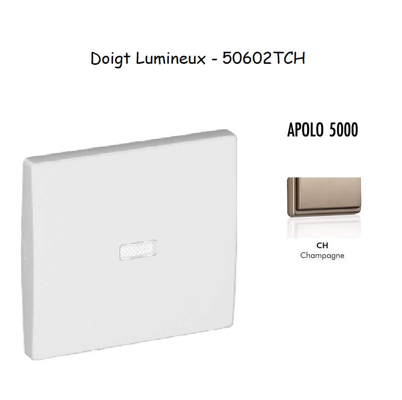 Doigt Interrupteur Lumineux APOLO5000 50602TCH Champagne