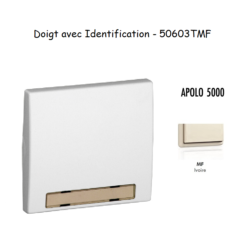 Doigt avec Identification APOLO5000 50603TMF Ivoire