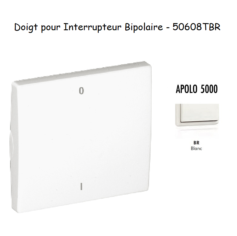 Doigt pour interrupteur bipoliare APOLO5000 50608TBR