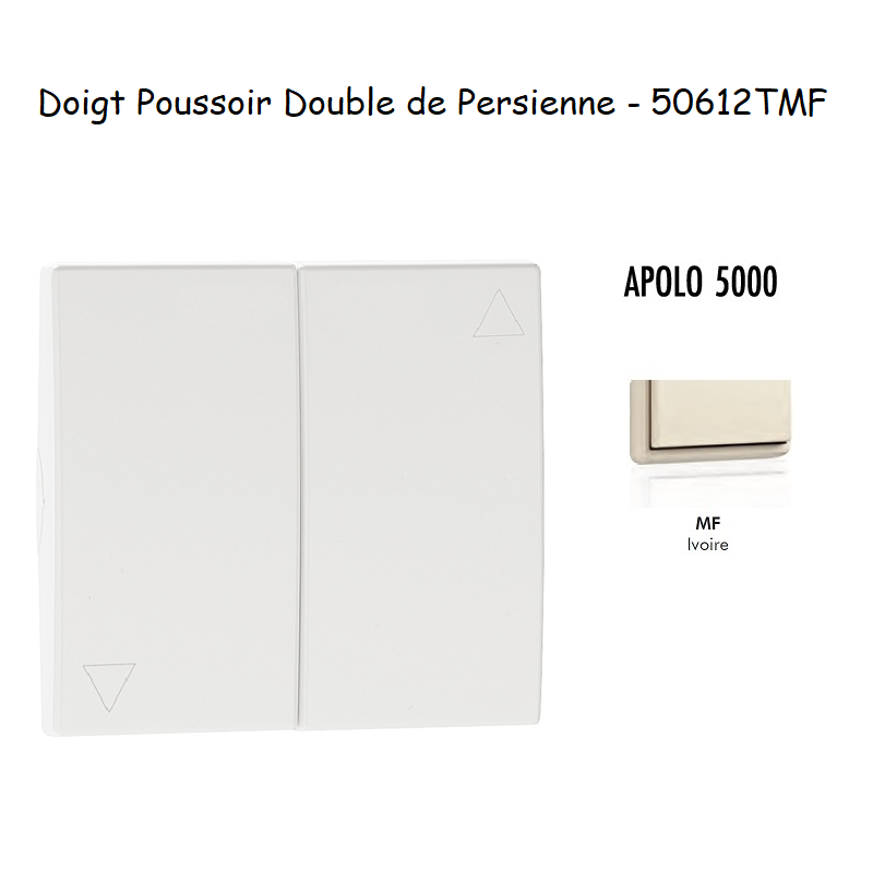 Doigt poussoir double va-et-vient de persienne APOLO5000 50612TMF Ivoire