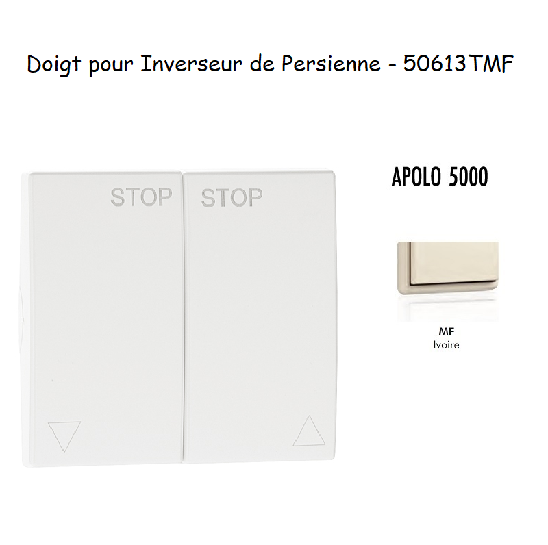 Doigt Inverseur de persienne APOLO5000 50613TMF Ivoire
