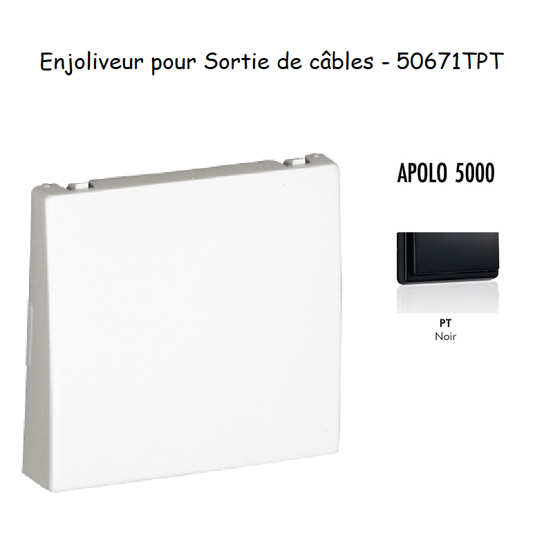 Enjoliveur rosette passage de cable APOLO5000 50671TPT Noir