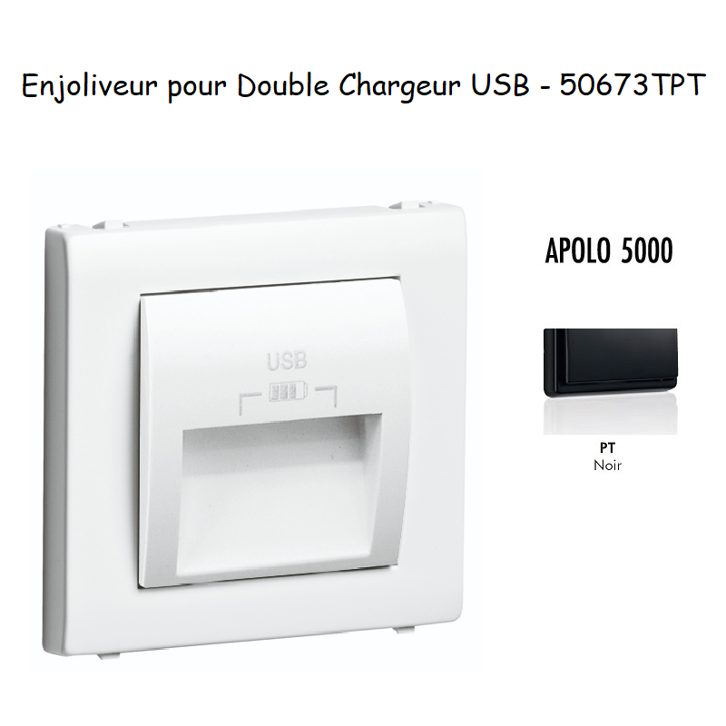 Enjoliveur double chargeur usb APOLO5000 50673TPT Noir